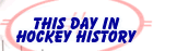 This Day In Hockey History