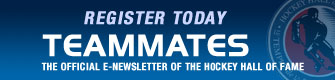 Subscribe to Hockey Hall of Fame Teammates e-newsletter