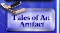 Click here for Tales of An Artifact