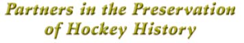 Partners in the Preservation of Hockey History