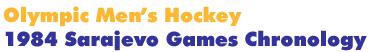 1984 Sarajevo Men's Hockey Games Chronology