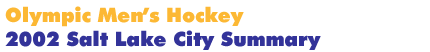 2002 Salt Lake City Men's Hockey Summary