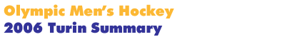 2006 Turin Men's Hockey Summary