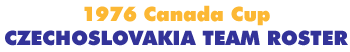 Canada Cup 1976 Czechoslovakia Team Roster