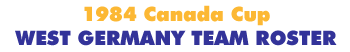 Canada Cup 1984 West Germany Team Roster
