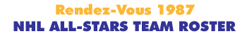 Rendez Vous 1987 NHL All-Stars Team Roster
