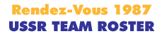 Rendez Vous 1987 USSR Team Roster