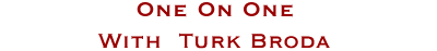 One on One with Turk Broda