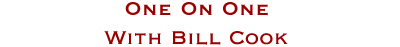 One on One with Bill Cook