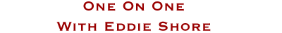 One on One with Eddie Shore