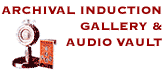 Archival Induction Gallery & Audio Vault