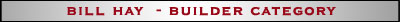 Bill Hay - Builder Category