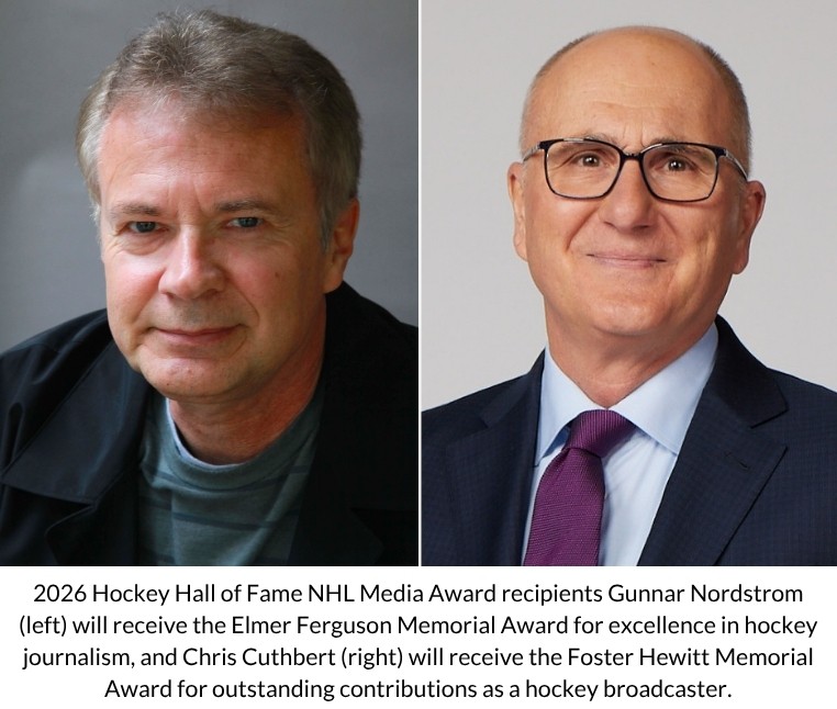 2026 HHOF NHL Media Award Recipients Announced - Gunnar Nordstrom to receive the Elmer Ferguson Award & Chris Cuthbert to receive the Foster Hewitt Award